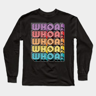 Whoa! Long Sleeve T-Shirt